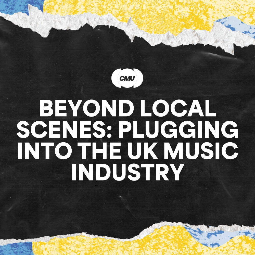 Beyond Local Scenes: Plugging into the UK Music Industry (09:40am)