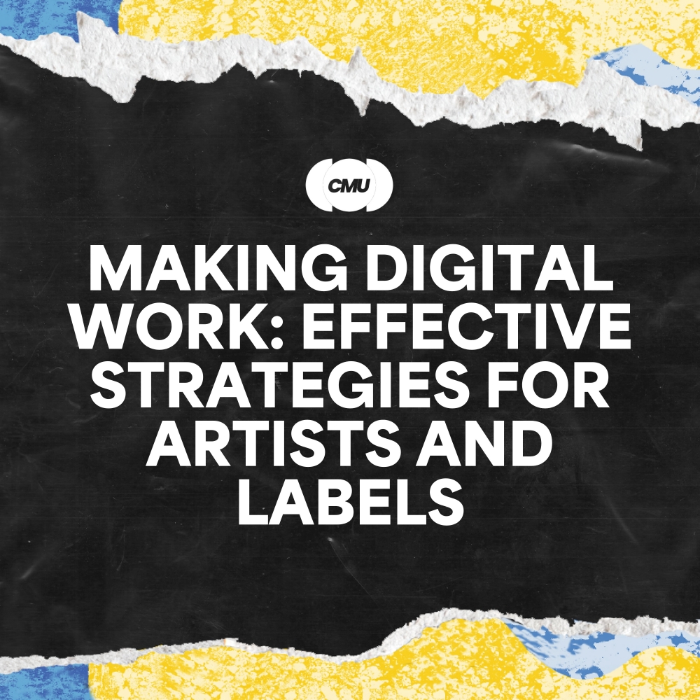 Making Digital Work: Effective Strategies for Artists and Labels (14:25pm)