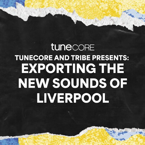 TuneCore and TRiBE Presents: Exporting the New Sounds of Liverpool (14:00)