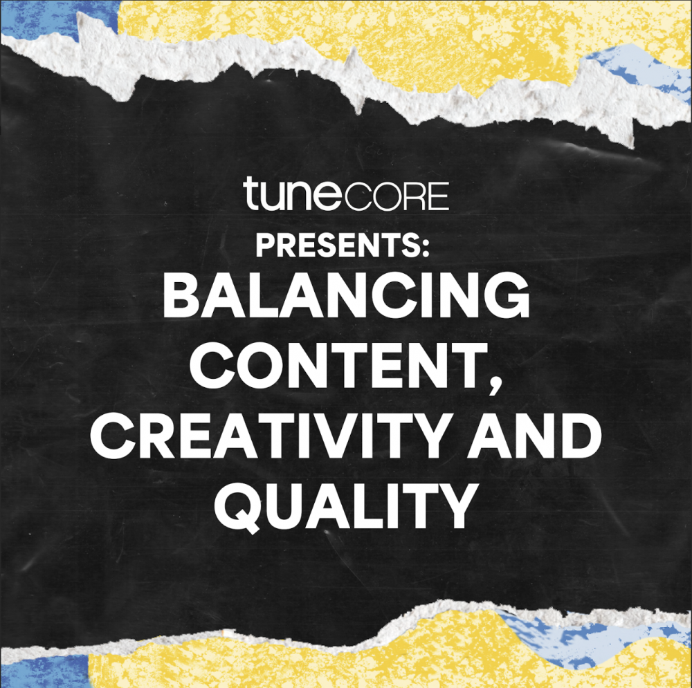 TuneCore Present: Balancing Content, Creativity and Quality (15:30)